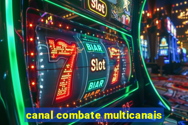 canal combate multicanais